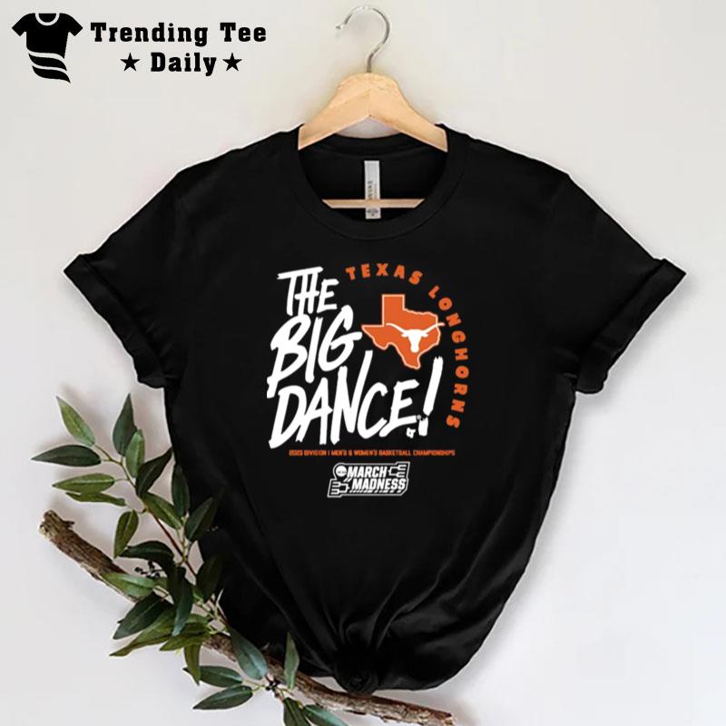 Texas Longhorns The Big Dance March Madness 2023 Division Men's And Women's Basketball Championship T-Shirt