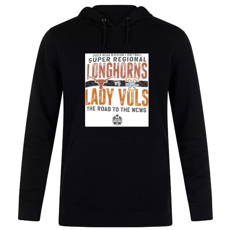 Texas Longhorns Vs Lady Vols 2023 Ncaa Division I Softball Super Regional The Road To The Wcws Hoodie