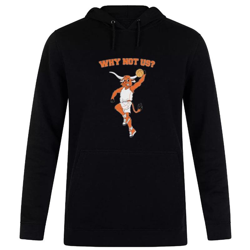 Texas Longhorns Why Not Us Hoodie