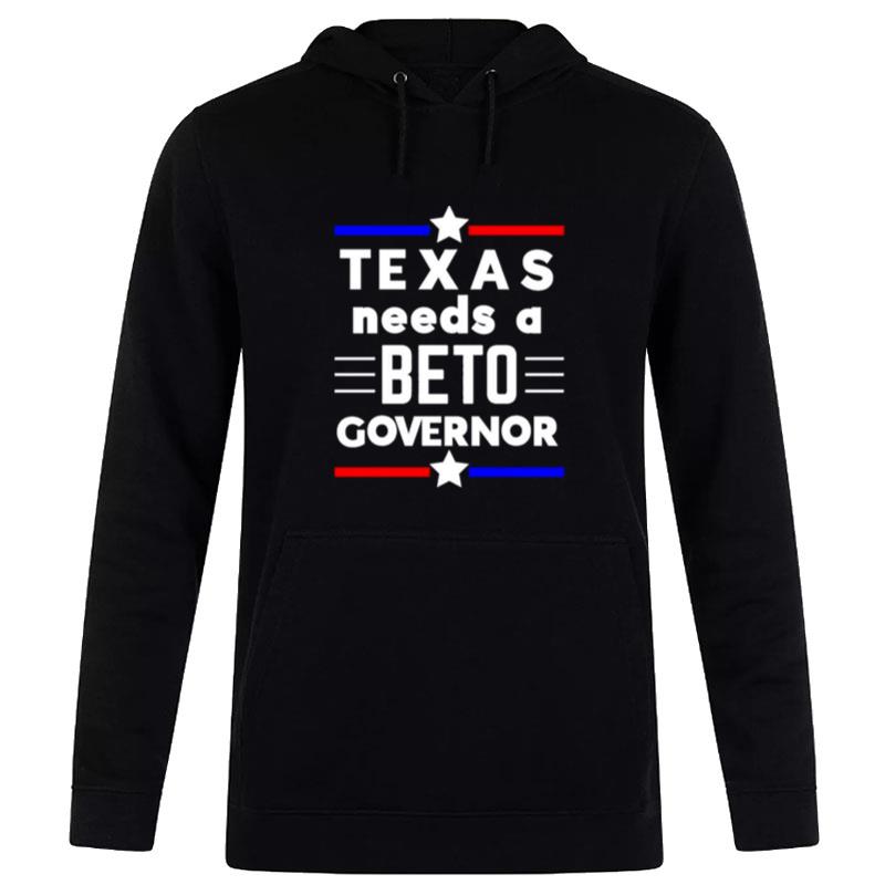 Texas Needs A Beto Governor Hoodie