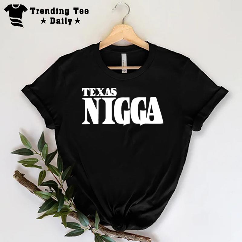 Texas Nigga T-Shirt