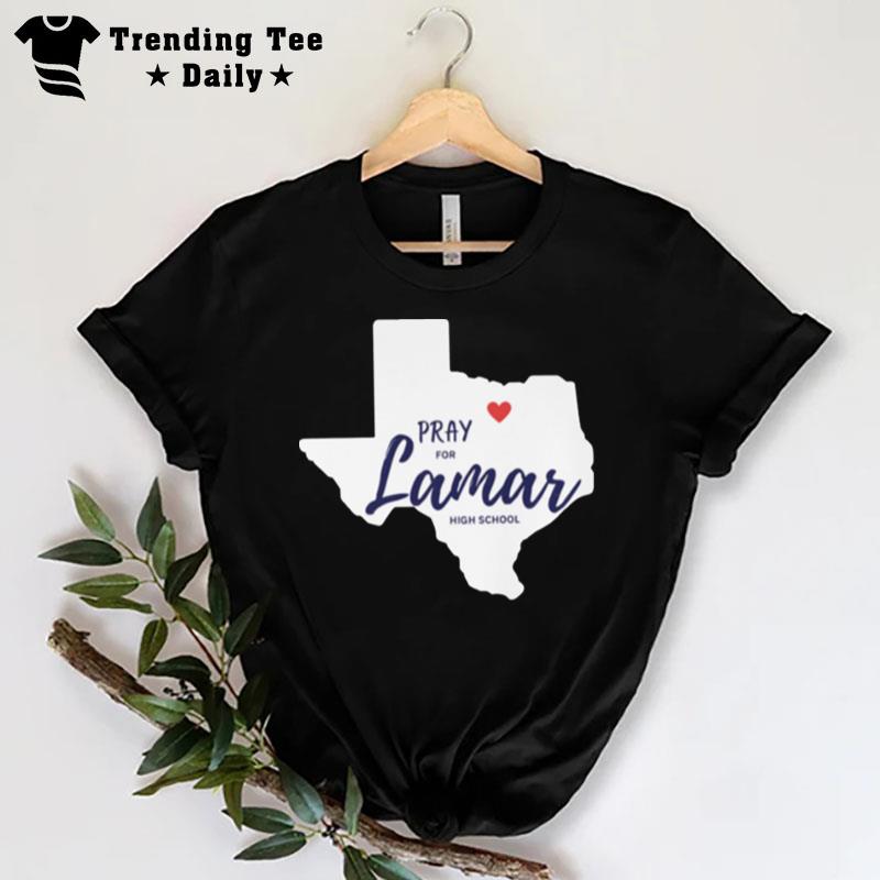 Texas Pray For Lamar High School T-Shirt