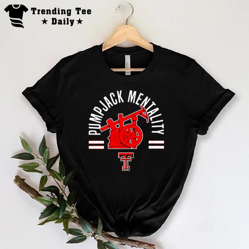 Texas Tech Football Pumpjack Mentality T-Shirt