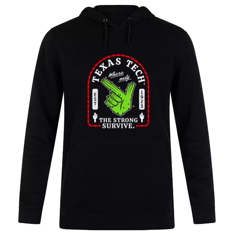 Texas Tech Where Only The Strong Survive Guns Up Cactus Hoodie