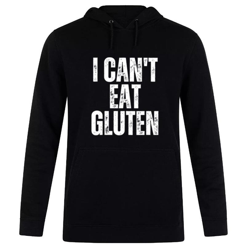 Text Art I Can't Eat Gluten Hoodie