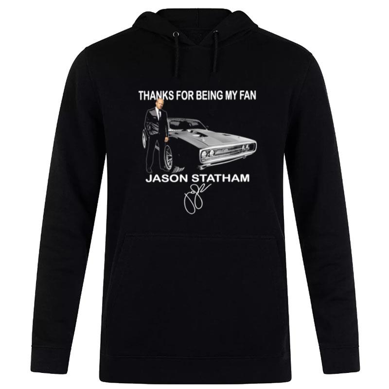 Thanks For Being My Fan Jason Statham Signature Hoodie