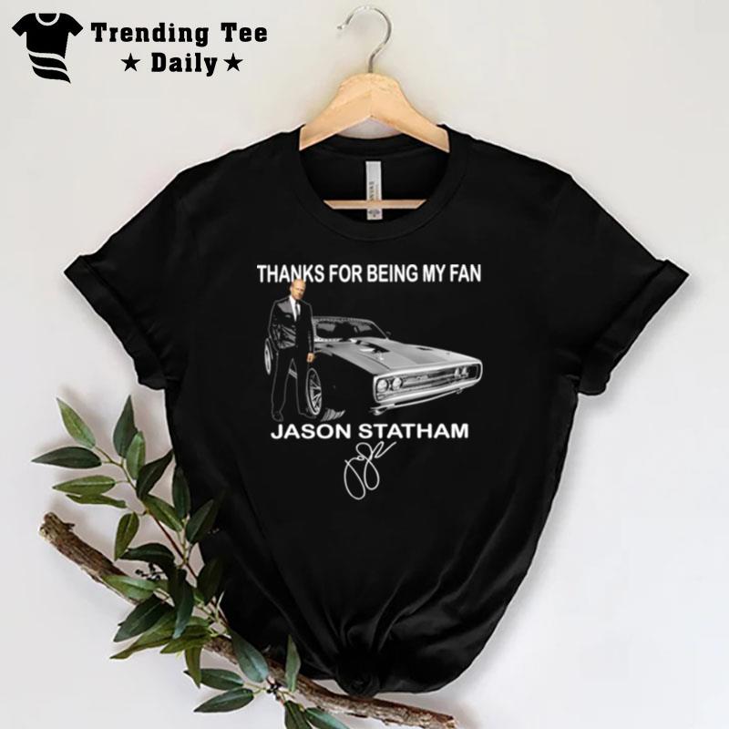 Thanks For Being My Fan Jason Statham Signature T-Shirt