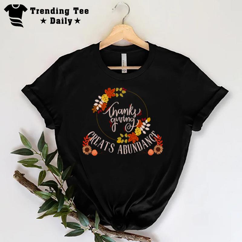 Thanksgiving Creates Abundance T-Shirt