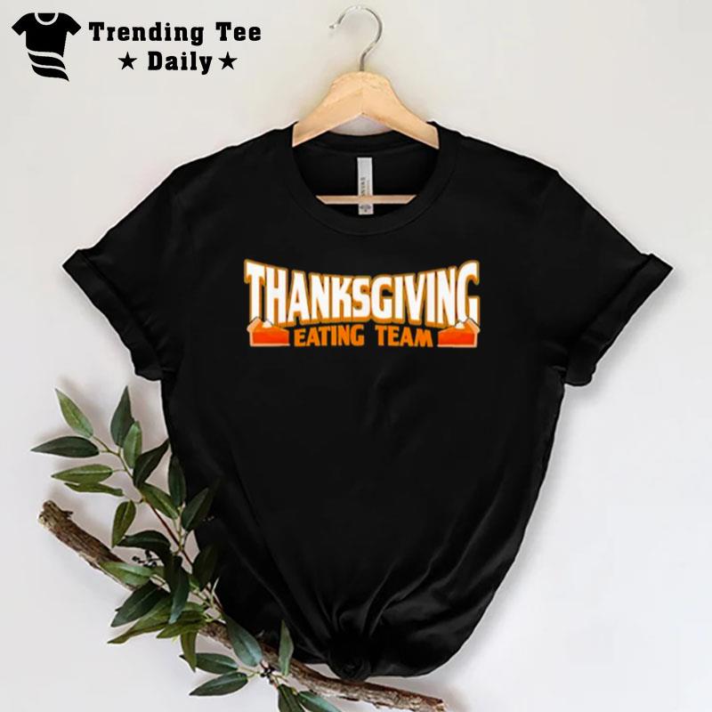 Thanksgiving Eating Team Thanksgiving T-Shirt