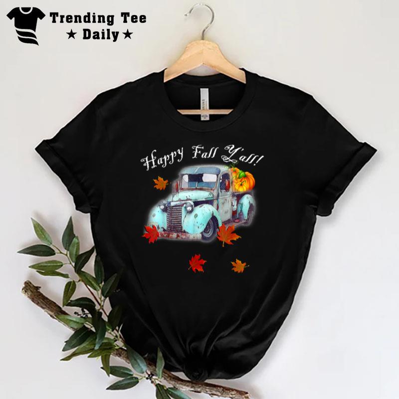 Thanksgiving Happy Fall Y?ll Cute Old Truck & Pumpkins Fall T-Shirt