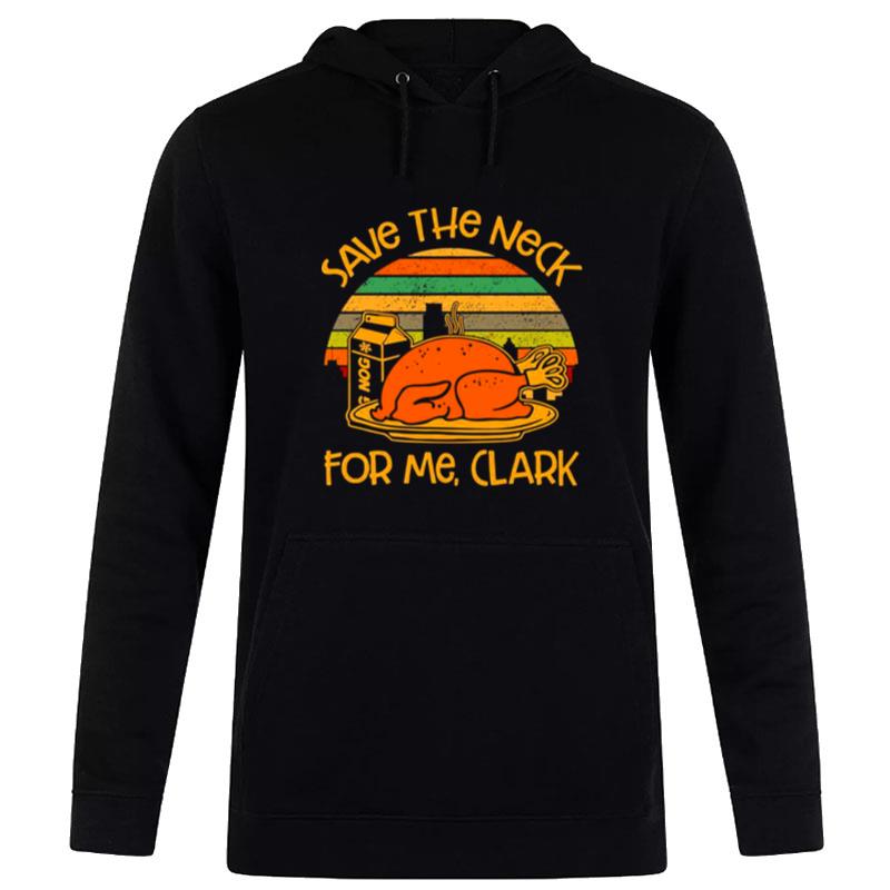 Thanksgiving Save The Neck For Me Clark Turkey Meat Lovers Vintage Hoodie
