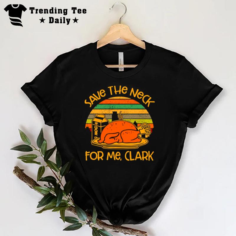 Thanksgiving Save The Neck For Me Clark Turkey Meat Lovers Vintage T-Shirt