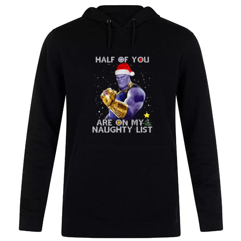 Thanos Half Of You Are On My Naughty Lis Hoodie