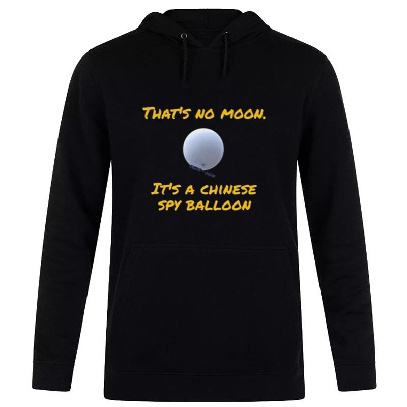 That's No Moon It's A Chinese Spy Balloon Hoodie