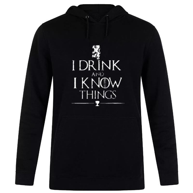 I Drink And I Know Things T-Shirt