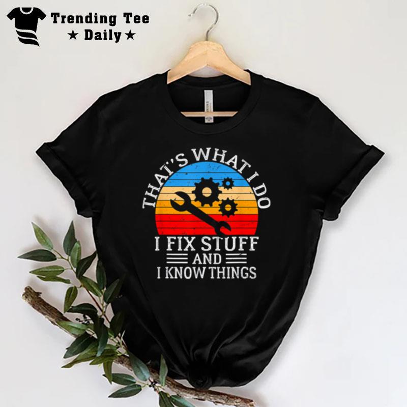 That's What I Do I Fix Stuff And I Know Vintage Retro T-Shirt