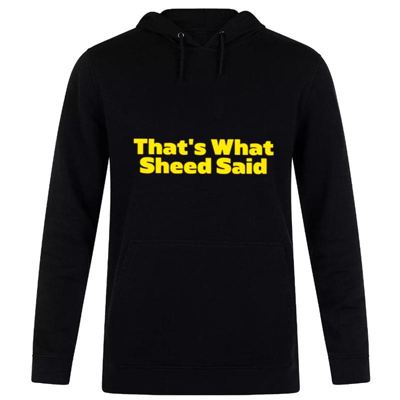 That's What Sheed Said Hoodie