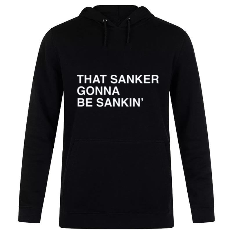 That Sanker Gonna Be Sankin' 2023 Hoodie