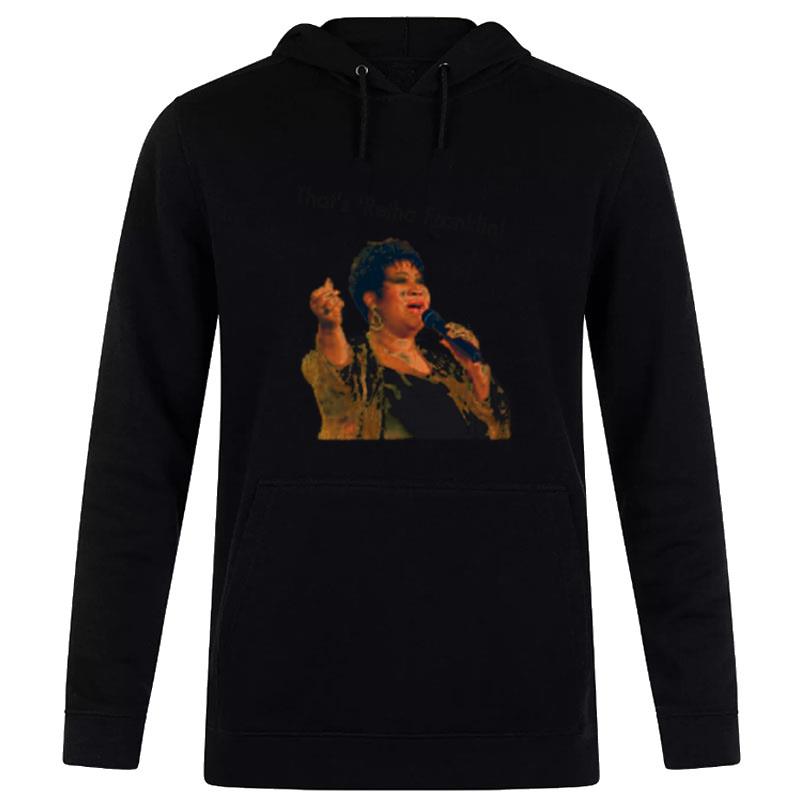 That's ?etha Franklin Aretha Franklin Hoodie