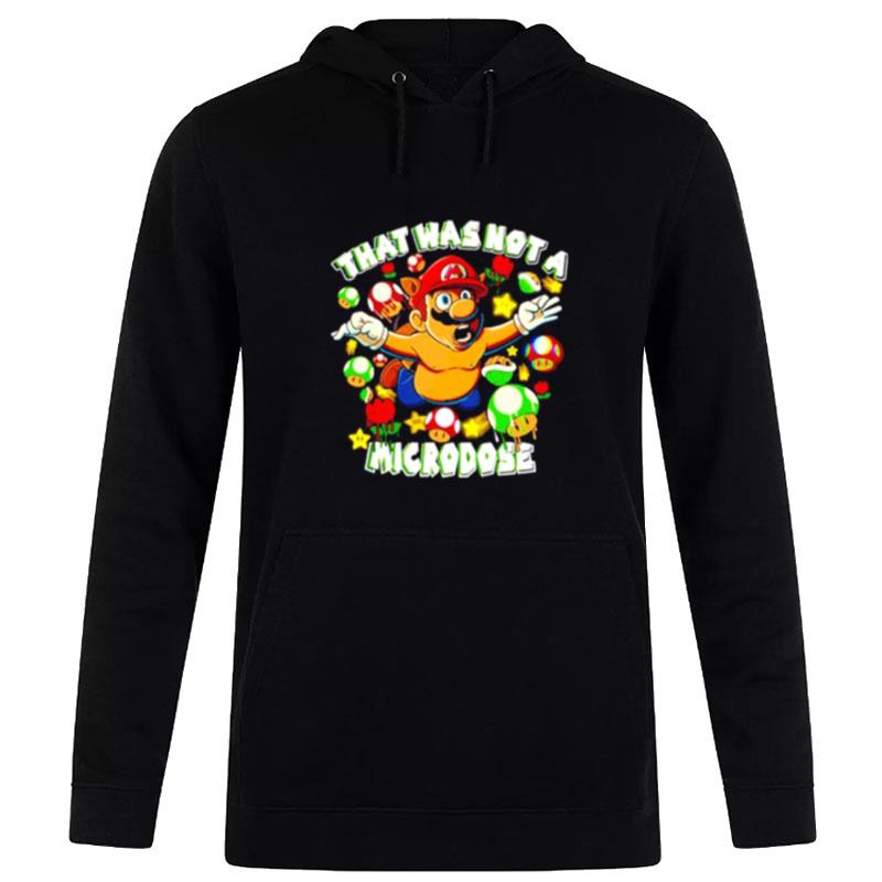 That Was Not A Microdose Mario Hoodie