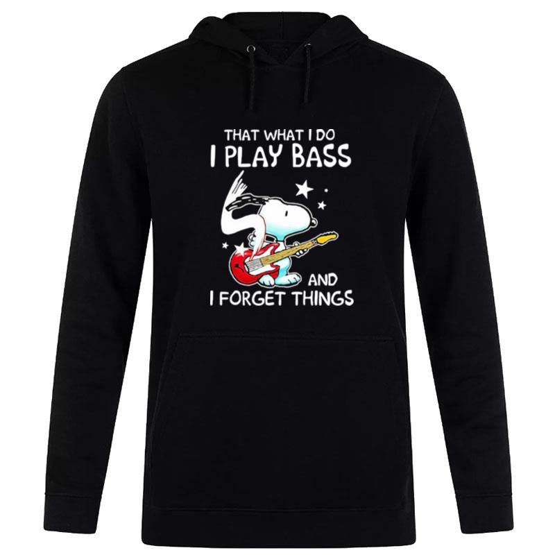 That What I Do I Play Bass And I Forget Things Snoopy Hoodie