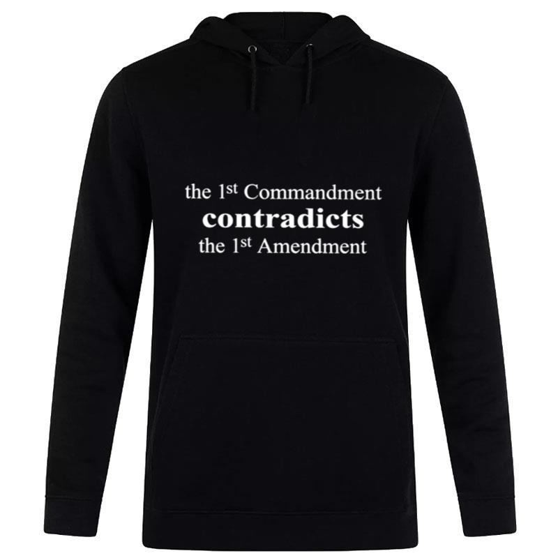 The 1St Commandment Contradicts The 1St Amendmen Hoodie