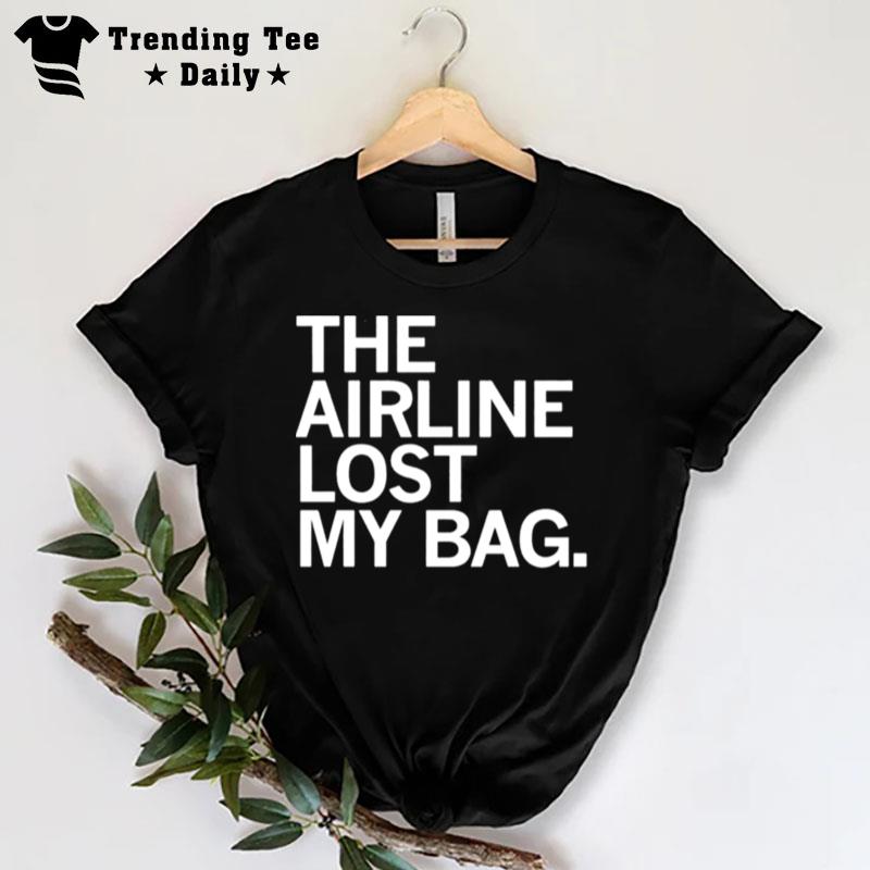 The Airline Lost My Bag T-Shirt