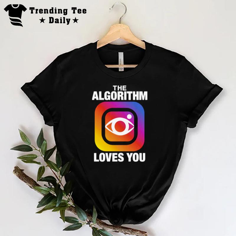 The Algorithm Loves You T-Shirt