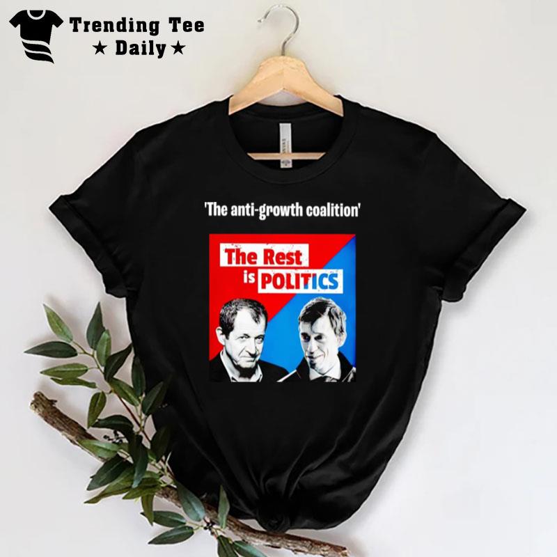 The Anti Growth Coalition The Rest Is Politics T-Shirt