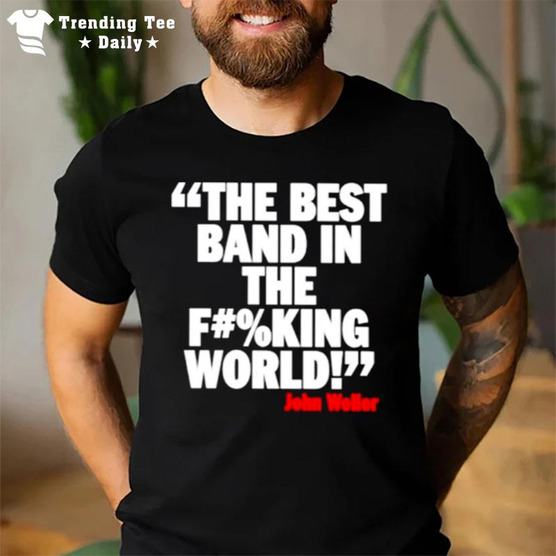 The Best Band In The F#%King World T-Shirt