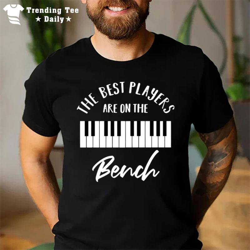 The Best Players Are On The Bench T-Shirt