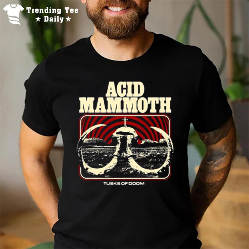 The Best Trend Acid Mammoth Tusks Of Doom T-Shirt