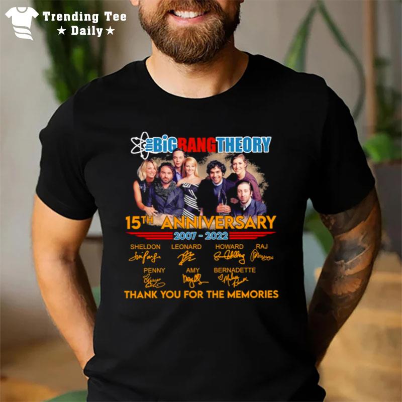 The Big Bang Theory 15Th Anniversary 2007 2022 Signature Thank You For The Memories T-Shirt