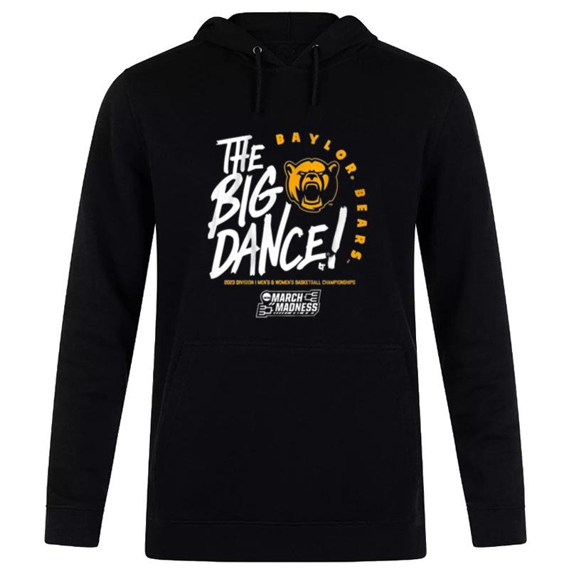 The Big Dance March Madness 2023 Baylor Bears Men's And Women's Basketball Hoodie