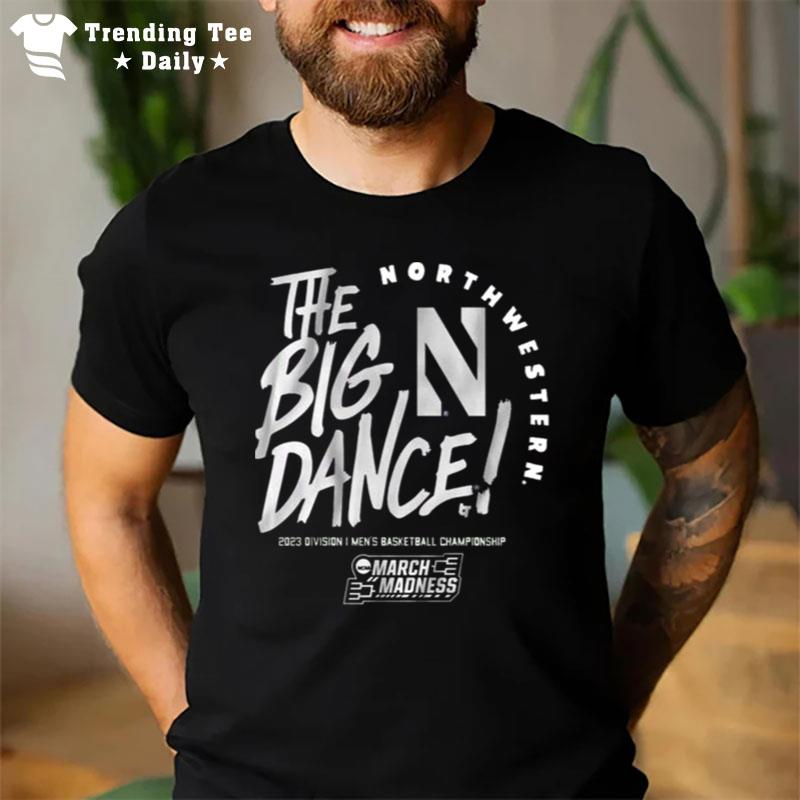 The Big Dance March Madness 2023 North Western Men's Basketball T-Shirt