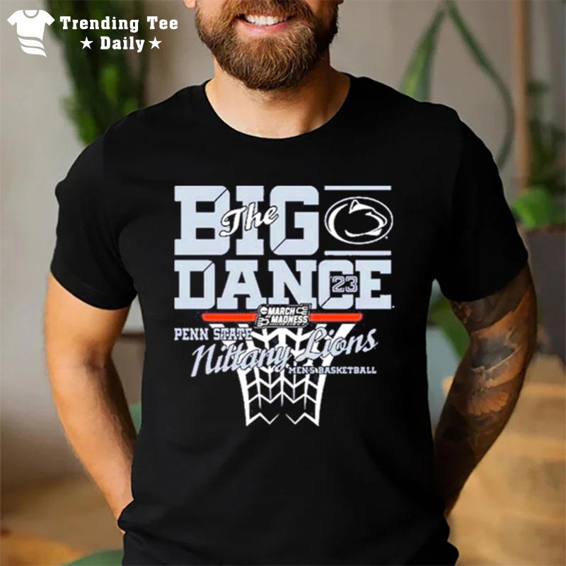 The Big Dance March Madness 2023 Penn State Nittany Lions T-Shirt