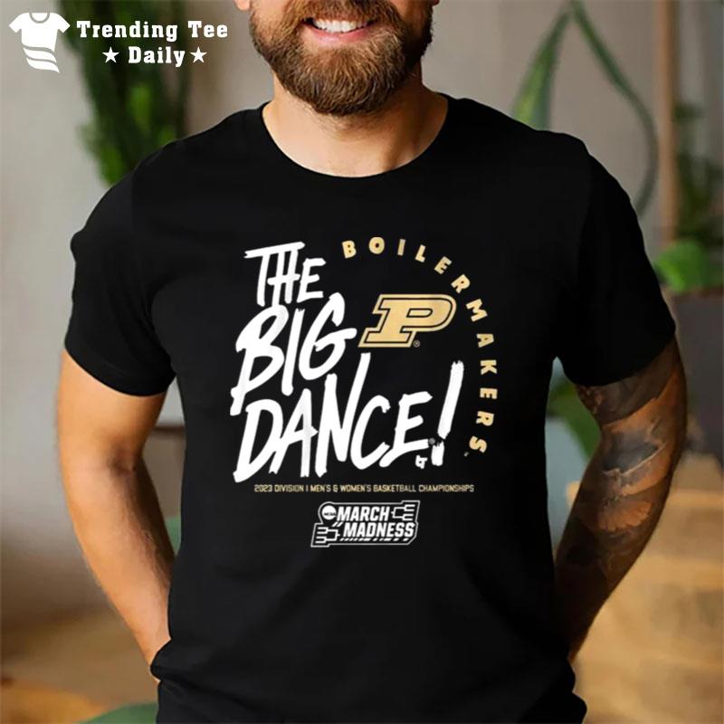 The Big Dance March Madness 2023 Purdue Men's And Women's Basketball T-Shirt