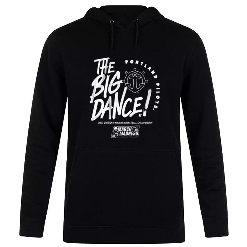 The Big Dance Portland Pilots 2023 Division I Men's Basketball Championship March Madness Hoodie