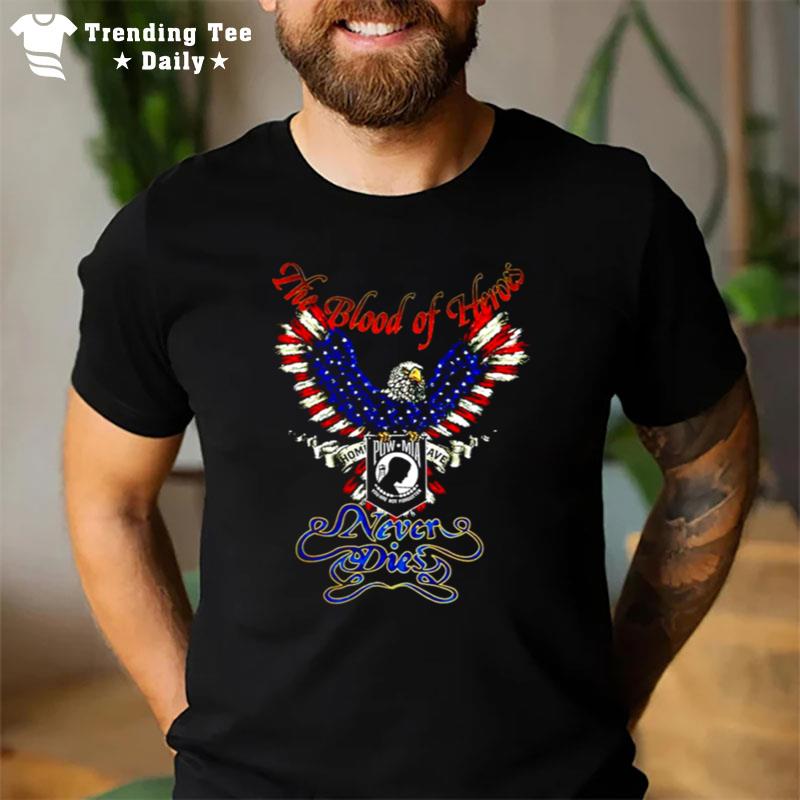 The Blood Of Heroes Never Dies Eagle Pow Mia T-Shirt