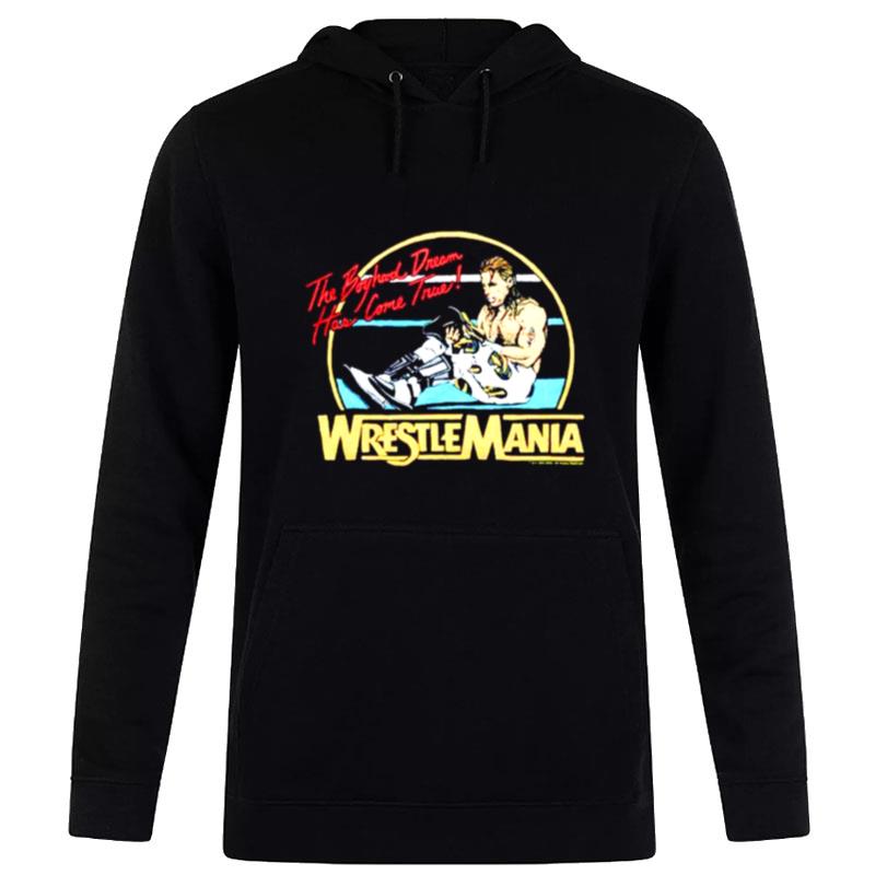 The Boyhood Dream has come true wrestlemania T shirt Hoodie