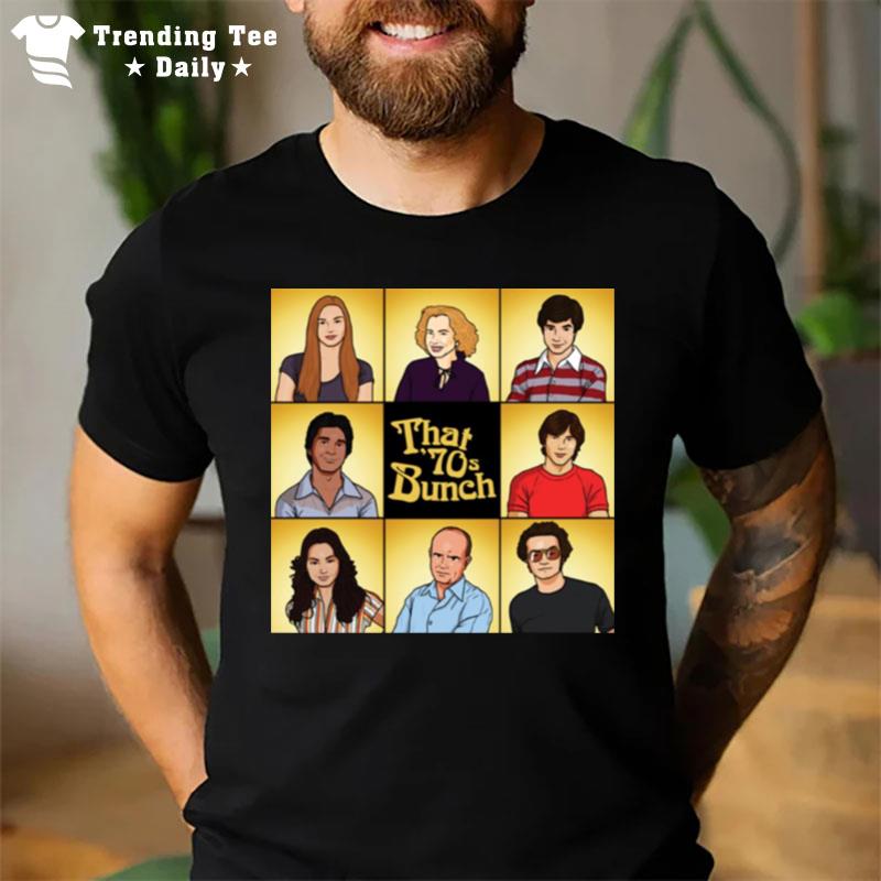 The Brady Bunch X That 70S Show Cast That 70S Bunch T-Shirt