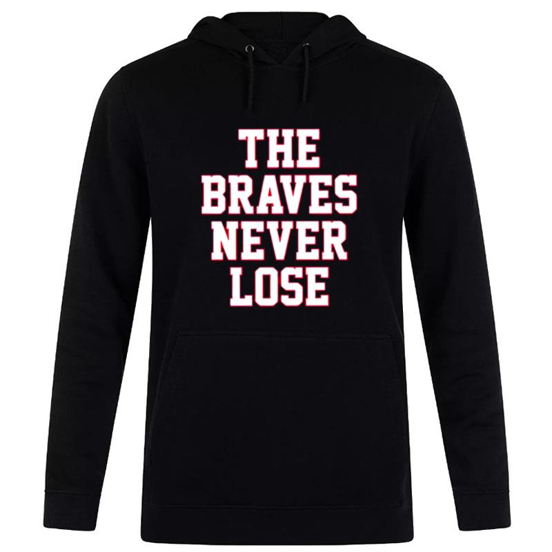 The Braves Never Lose 2022 Hoodie