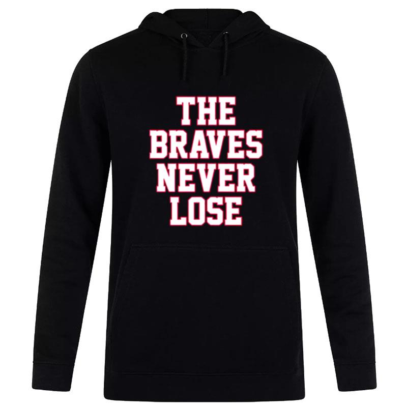 The Braves Never Lose Hoodie