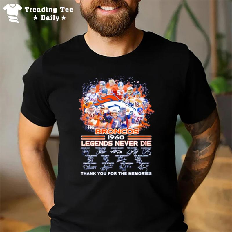 The Broncos 1960 Legends Never Die Thank You For The Memories Signatures T-Shirt