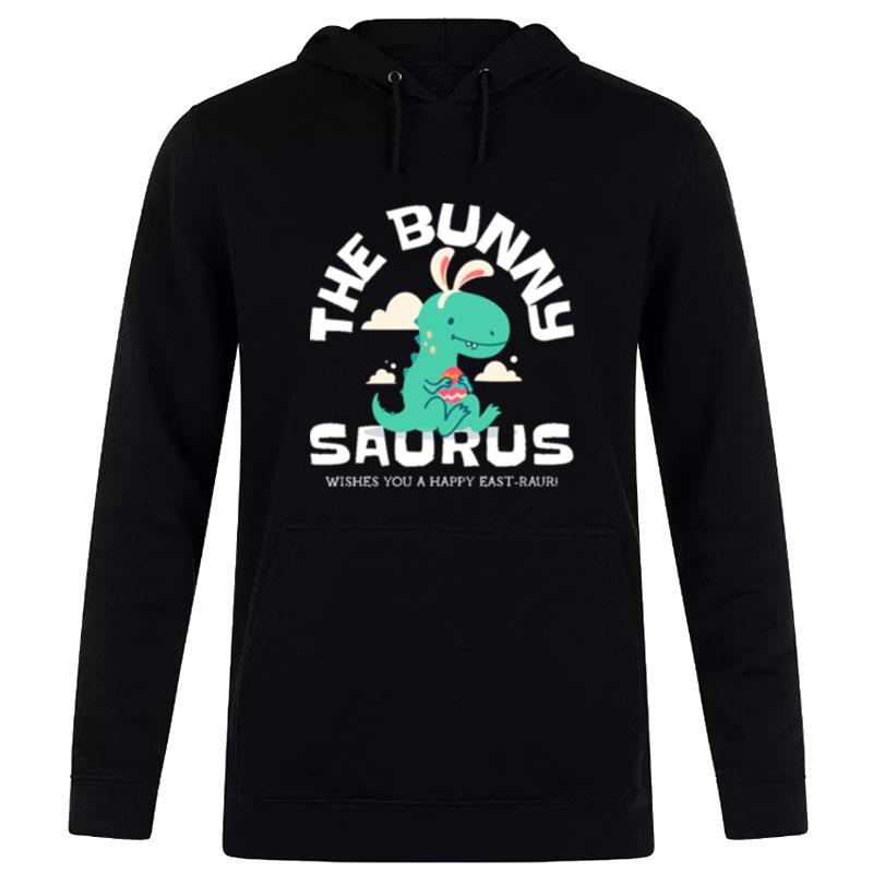 The Bunny Saurus Wishes You A Happy East Raur Happy Sweet Easter Hoodie