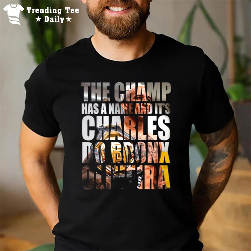 The Champ Has A Name Charles Do Bronx Oliveira T-Shirt