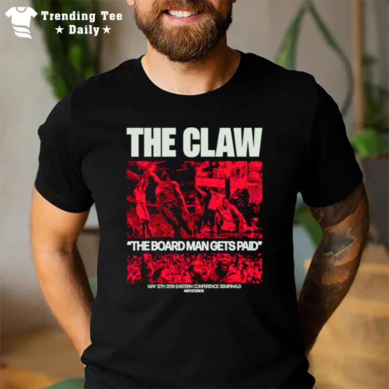 The Claw The Board Man Gets Paid T-Shirt