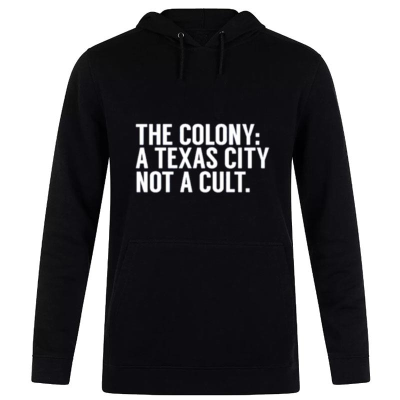 The Colony A Texas City Not A Cul Hoodie