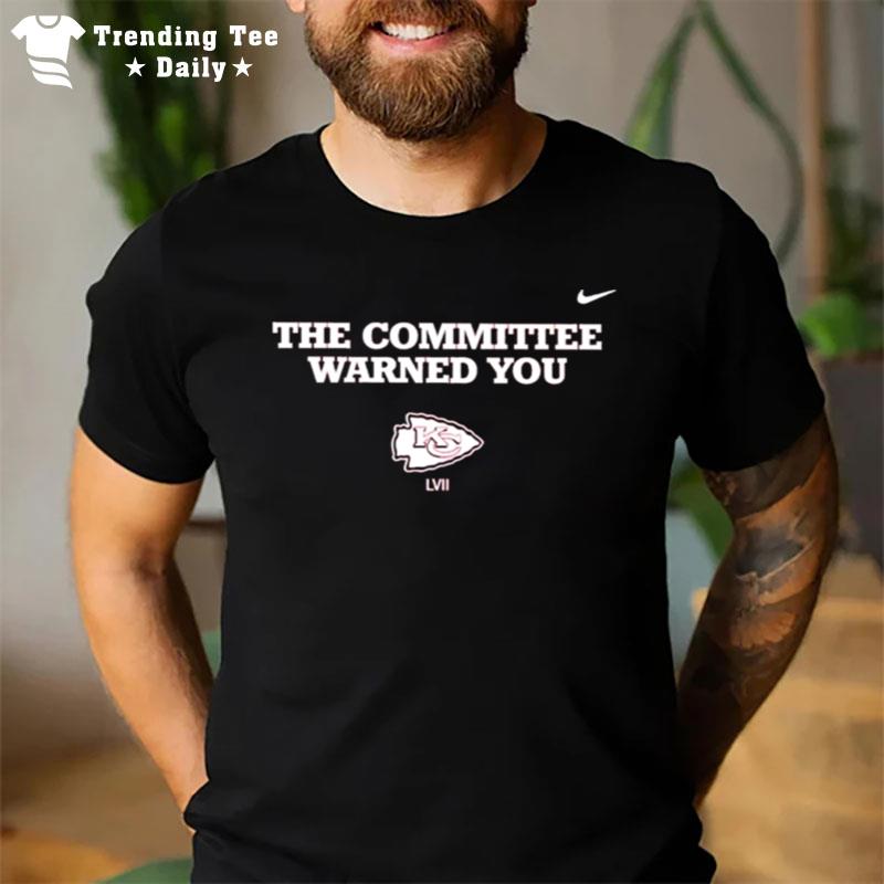 The Committee Warned You Kansas City Chiefs Lvii T-Shirt