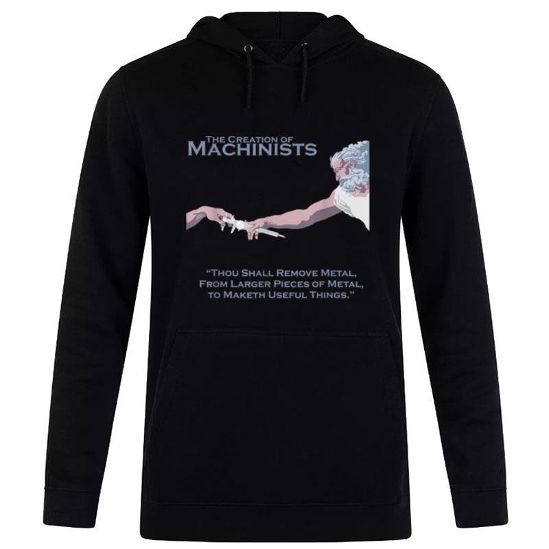 The Creation Of Machinists Hoodie